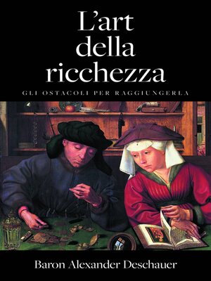 cover image of L'arte della ricchezza. Gli ostacoli per raggiungerla.